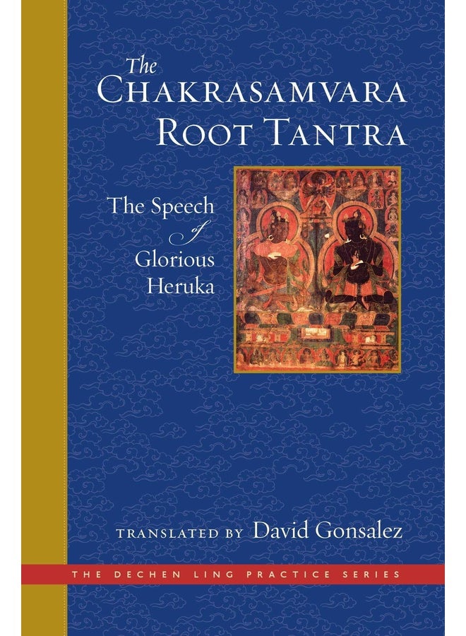 The Chakrasamvara Root Tantra: The Speech of Glorious Heruka